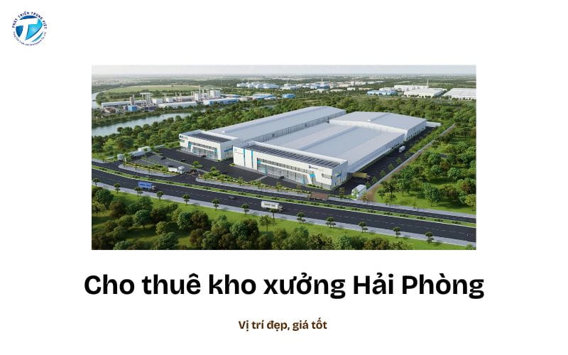 Cho Thuê Kho Xưởng Hải Phòng - Vị Trí Đẹp, Giá Tốt